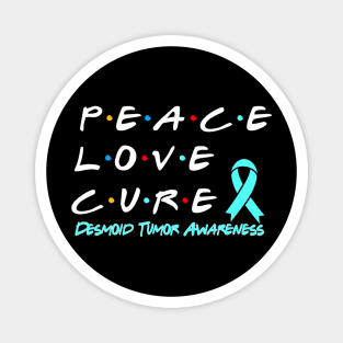 Desmoid Tumor Awareness Peace Love Cure Magnet